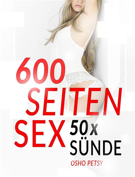 600 Seiten Sexgeschichten 50 Sündhafte Sexabenteuer Erotische Ebooks Sammelband Von Osho
