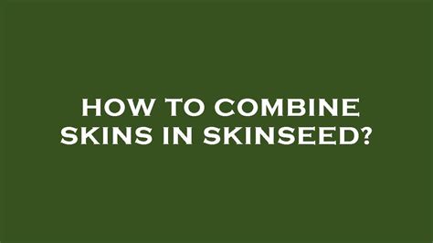 How To Combine Skins In Skinseed Youtube