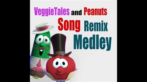 Veggietales And Peanuts Song Remix Medley Fanmade Youtube