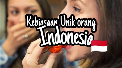 Kebiasaan Unik Yang Cuma Ada Di Indonesia Apa Aja Sih By Gandi