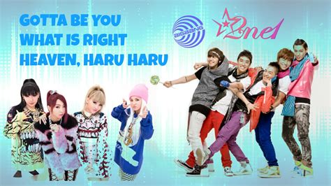 Bigbang Ft Dara [2ne1] What Is Right Haru Haru Heaven And Gotta Be You [mashup Remix] Youtube