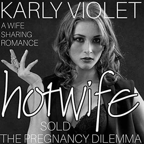 Hotwife Sold The Pregnancy Dilemma A Wife Sharing Romance Audible Audio Edition