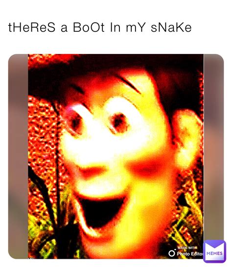 Theres A Boot In My Snake Mmmonkememez Memes