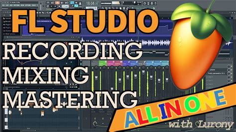 Recording Mixing And Mastering In Fl Studio From Start To Finish