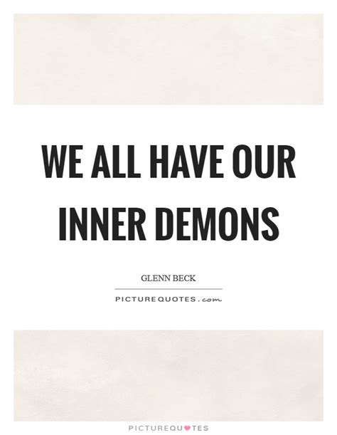 We All Have Our Inner Demons Picture Quotes