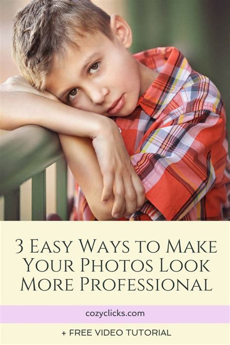 3 Easy Ways To Make Your Photos Look More Professional Photo Look