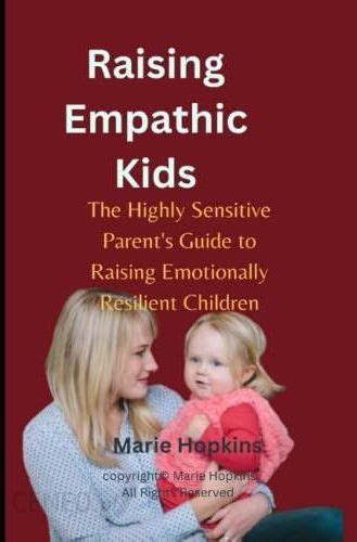 Raising Empathic Kids The Highly Sensitive Parents Guide To Raising