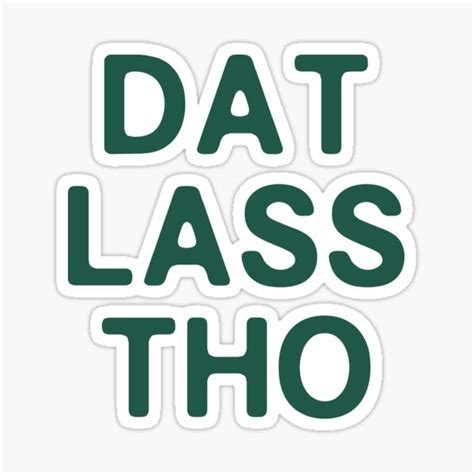 Dat Lass Tho Sticker By Corbrand Redbubble