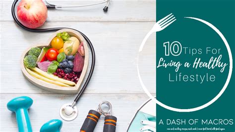 10 Tips For Living A Healthy Lifestyle Easy To Follow A Dash Of Macros