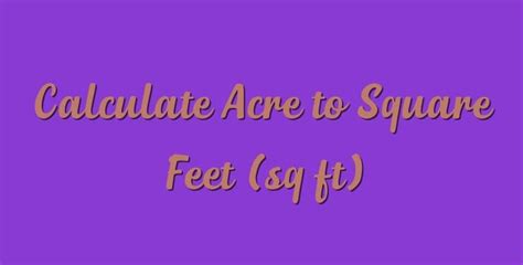 Calculate Acre To Square Feet Sq Ft Simple Converter