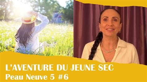 Jeune Sec La Grande Aventure Faire Peau Neuve 5 6 Youtube