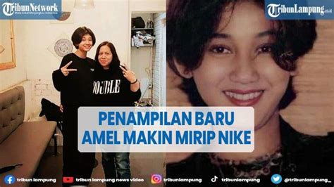 Penampilan Terkini Amel Mirip Nike Ardilla Bikin Takjub