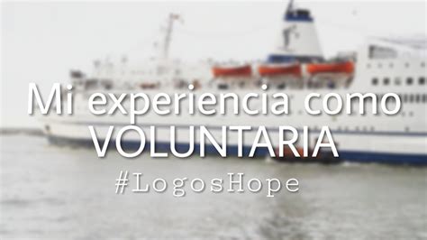 Nuestra Experiencia Siendo Voluntarios En El Barco Logos Hope Cgbooks