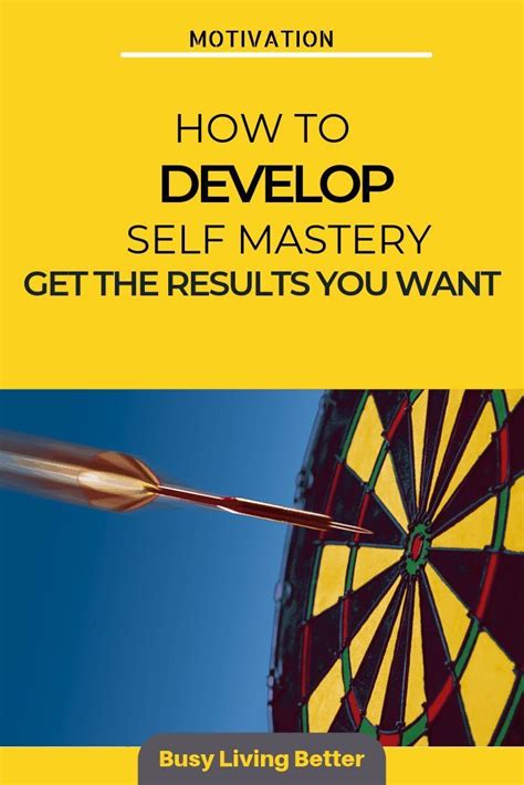 How To Develop Self Mastery Get The Results You Want Busy Living