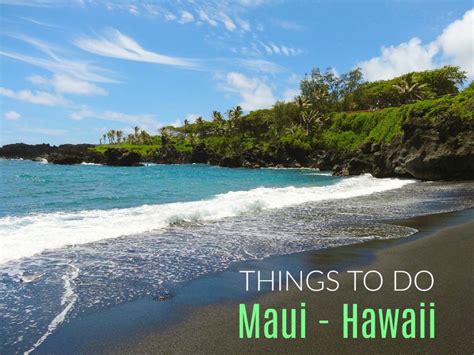 11 Best Things To Do In Maui For A Memorable Vacation