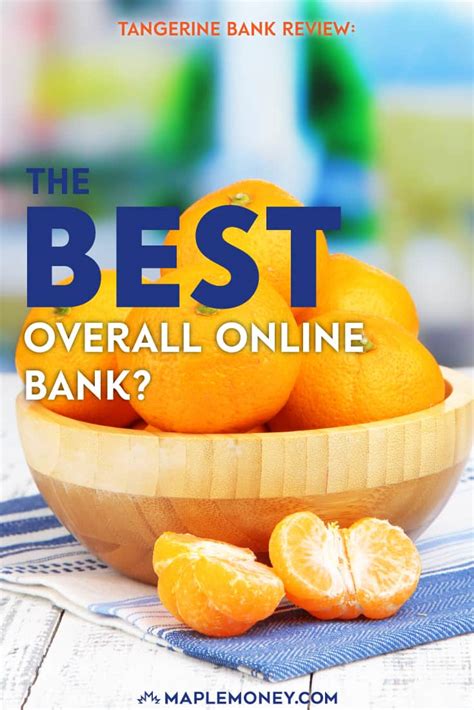 The best online banks of august 2021. Tangerine Bank Review: The Best Overall Online Bank ...