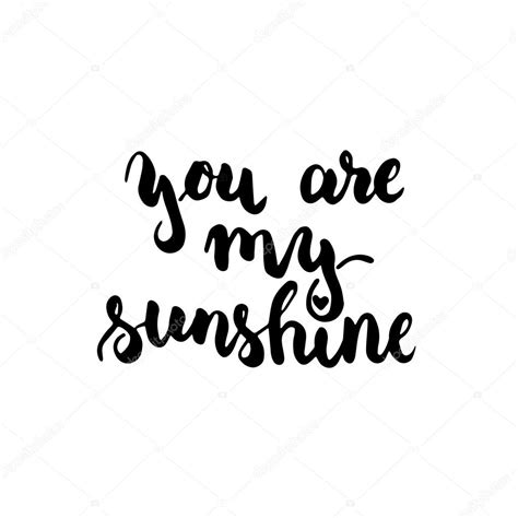 You Are My Sunshine Hand Drawn Lettering Phrase Isolated On The