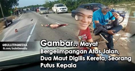 Maybe you would like to learn more about one of these? Gambar.. Mayat Bergelimpangan Atas Jalan, Dua Maut Digilis ...