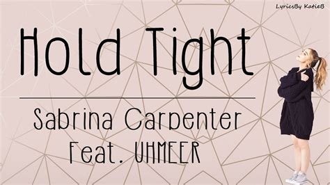 Hold Tight With Lyrics Sabrina Carpenter Feat Uhmeer Youtube
