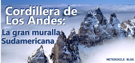 Cordillera De Los Andes La Gran Muralla Sudamericana Meteochile Blog
