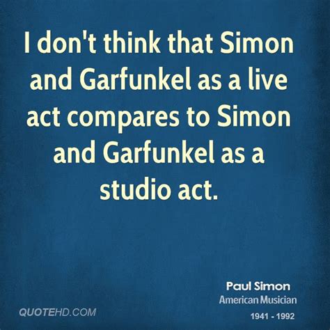 Read and enjoy the great quotations by paul simon. Paul Simon Quotes. QuotesGram