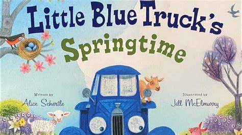 Little Blue Truck Little Blue Truck Springtime Book For Kids Youtube