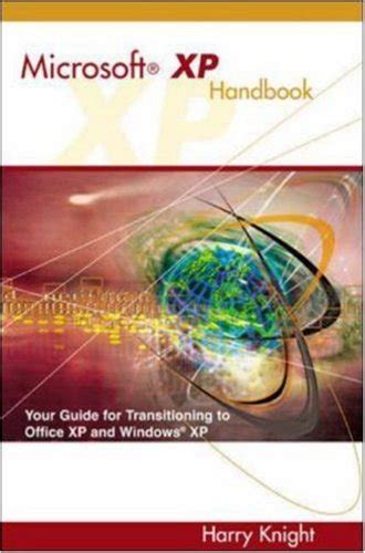 Microsoft Xp Handbook Your Guide To Transitioning To Office Xp And