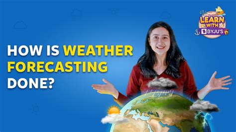Weather Forecast Magic Or Science Learn With Byjus Youtube