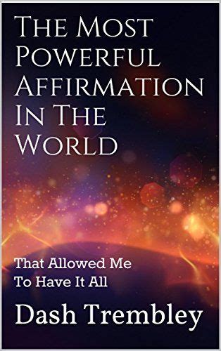 Powerful Affirmations The Most Powerful Affirmation In The World That