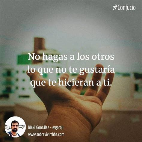 Iñaki González On Instagram No Hagas A Los Otros Lo Que No Te
