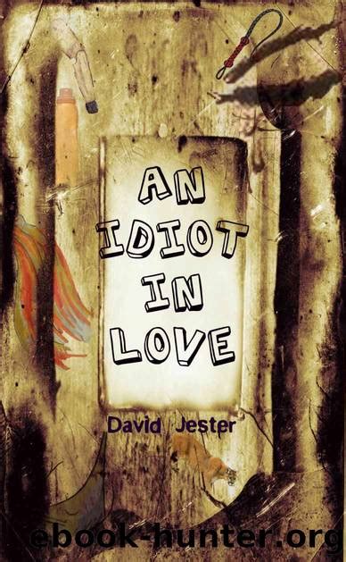 An Idiot In Love A Laugh Out Loud Romantic Comedy By David Jester Free Ebooks Download