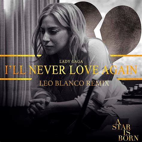 Lady Gaga I´ll Never Love Again Leo Blanco Remix By Leo Blanco Promo Free Download On Hypeddit