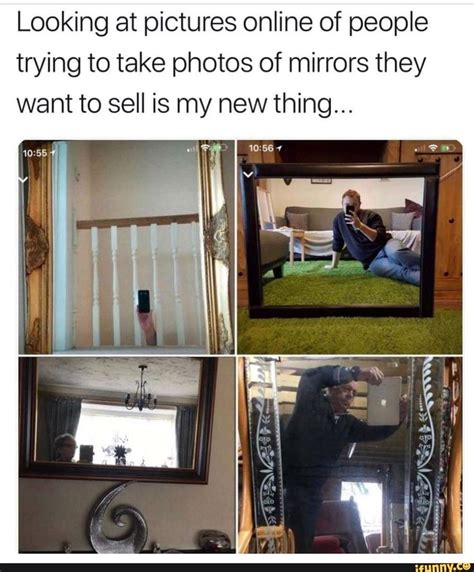 looking at pictures online of people trying to take photos of mirrors they want to sell is my