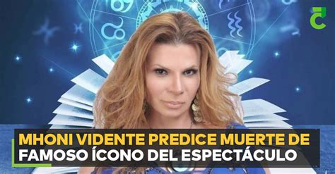 Mhoni Vidente Predice Muerte De Famoso Cono Del Espect Culo