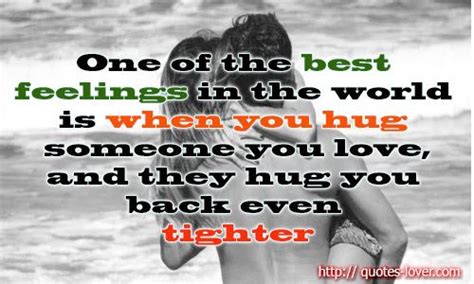 One Of The Best Feelings In The World Is When You Hug Someone You Love And They Hug You Back