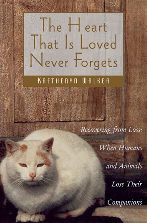The Heart That Is Loved Never Forgets Book By Kaetheryn Walker