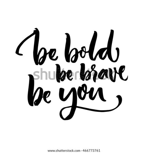 Be Bold Be Brave Be You Stock Vector Royalty Free 466773761