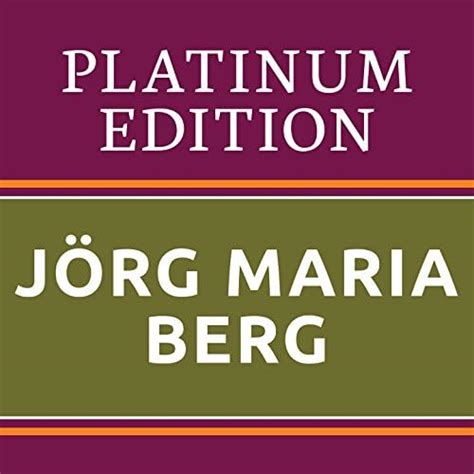 Jörg Maria Berg Platinum Edition The Greatest Hits Ever Von Jörg Maria Berg Bei Amazon