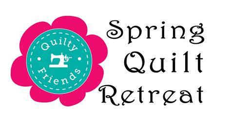 Spring Retreat 1 Quilty Friends Retreats