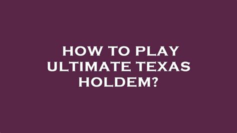 How To Play Ultimate Texas Holdem Youtube