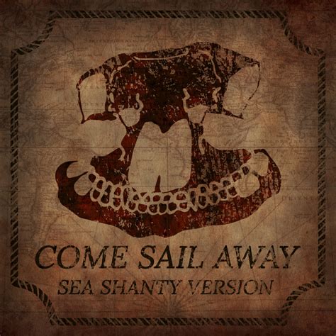 Come Sail Away Sea Shanty Version Anchorsmashed