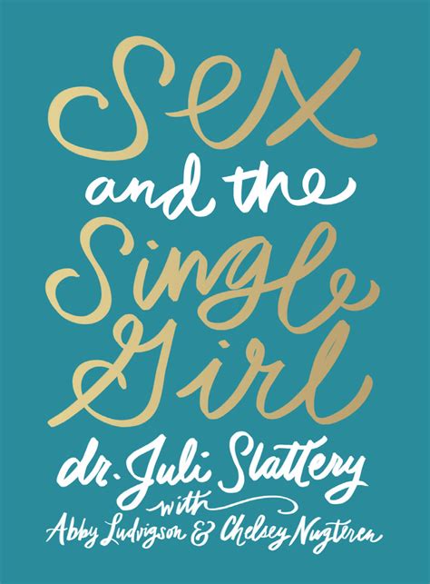 sex and the single girl by dr juli slattery abby ludvigson chelsey nugteren ebook everand