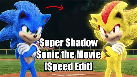 Speed Edit Super Shadow The Hedgehog Sonic The Movie Youtube