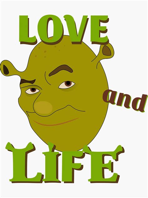 Shrek Is Love Shrek Is Life Love And Life Sticker For Sale By