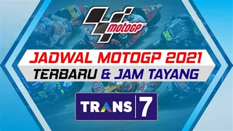 Jadwal Motogp 2021 Trans7 Terbaru Lengkap Jam Tayang Live Race Tim