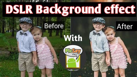 Best Way Get Dslr Look With Picsay Pro In 2019 Picsay Pro Editing