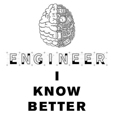 Engineer I Know Better Engineer Engineering Best I Know