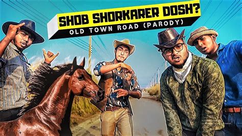 Shob Shorkarer Dosh Old Town Road Parody Fusion Productions X