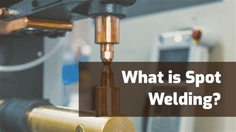 Spot Welding Explained What Is It And How Does It Work