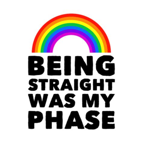 Being Straight Was My Phase Gay T Shirt Teepublic